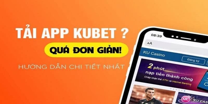 Ưu điểm khi tải app Kubet