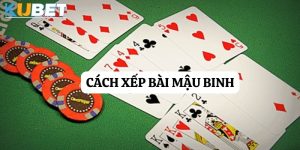 Cách xếp bài mậu binh thành cao thủ trên Kubet