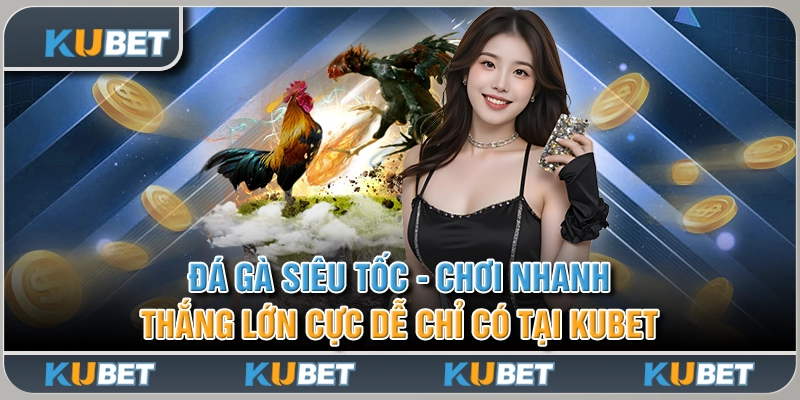 Đá Gà Siêu Tốc