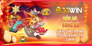 Bắn Cá Rồng Đỏ | Bí Kíp Săn Cá, Rinh Thưởng Khủng Tại 33WIN