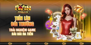 Tiến Lên Đổi Thưởng – Trải Nghiệm Game Bài Hái Ra Tiền