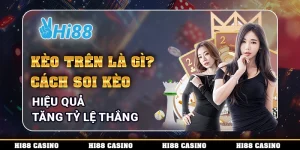 Kèo Trên Là Gì? Cách Soi Kèo Hiệu Quả Tăng Tỷ Lệ Thắng